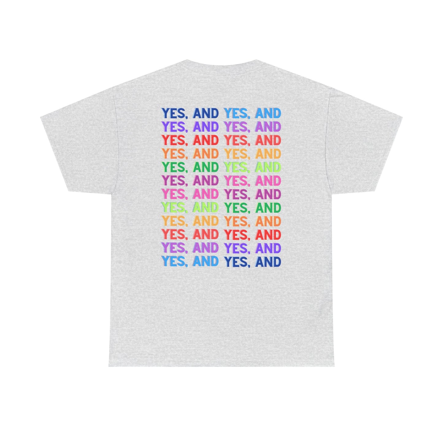 Improv, Multi Color "Yes, And" Double-sided // Colorful Affirmation Unisex Heavy Cotton Tee