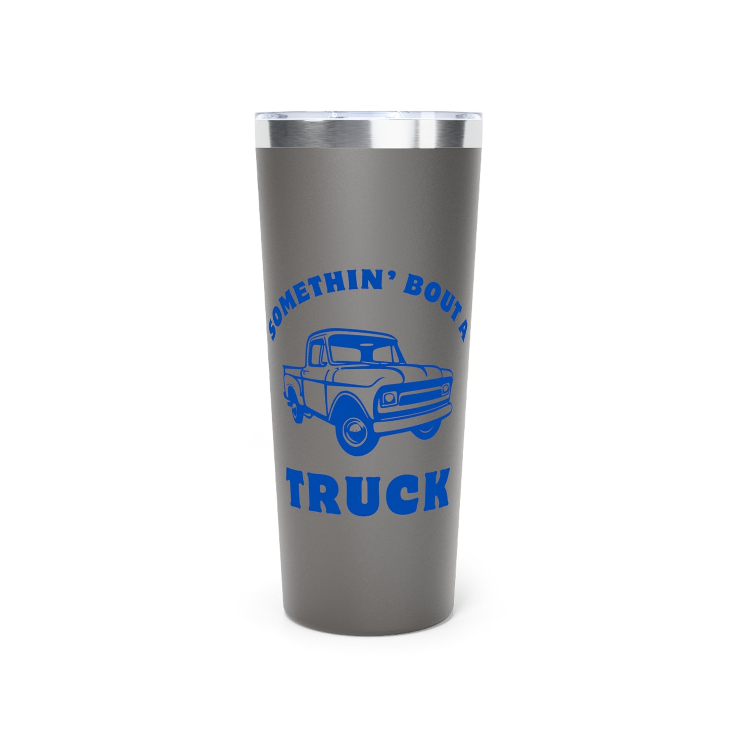 Somethin' Bout A Truck // Copper Vacuum Insulated Tumbler, 22oz - Blue Text