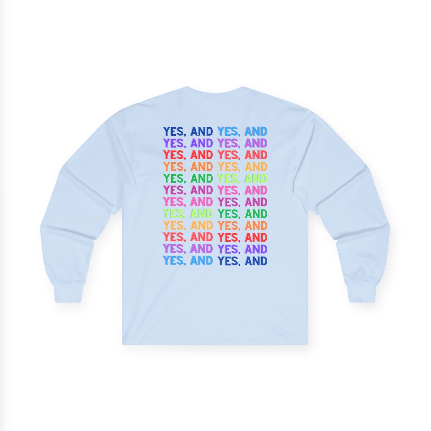 Improv, "Yes, And" Double-sided // Enthusiast Long Sleeve Tee