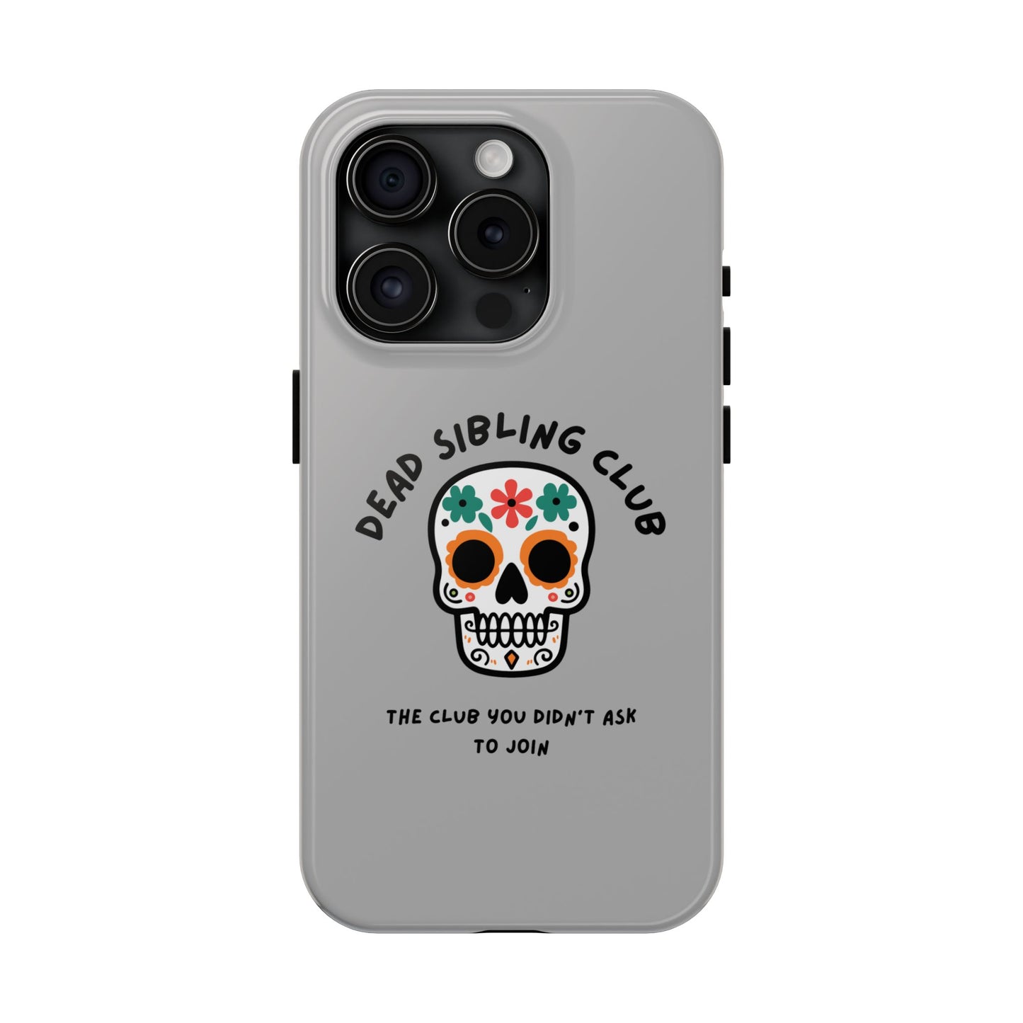 The Club You Didn't Ask to Join - Dead Sibling // Phone Case