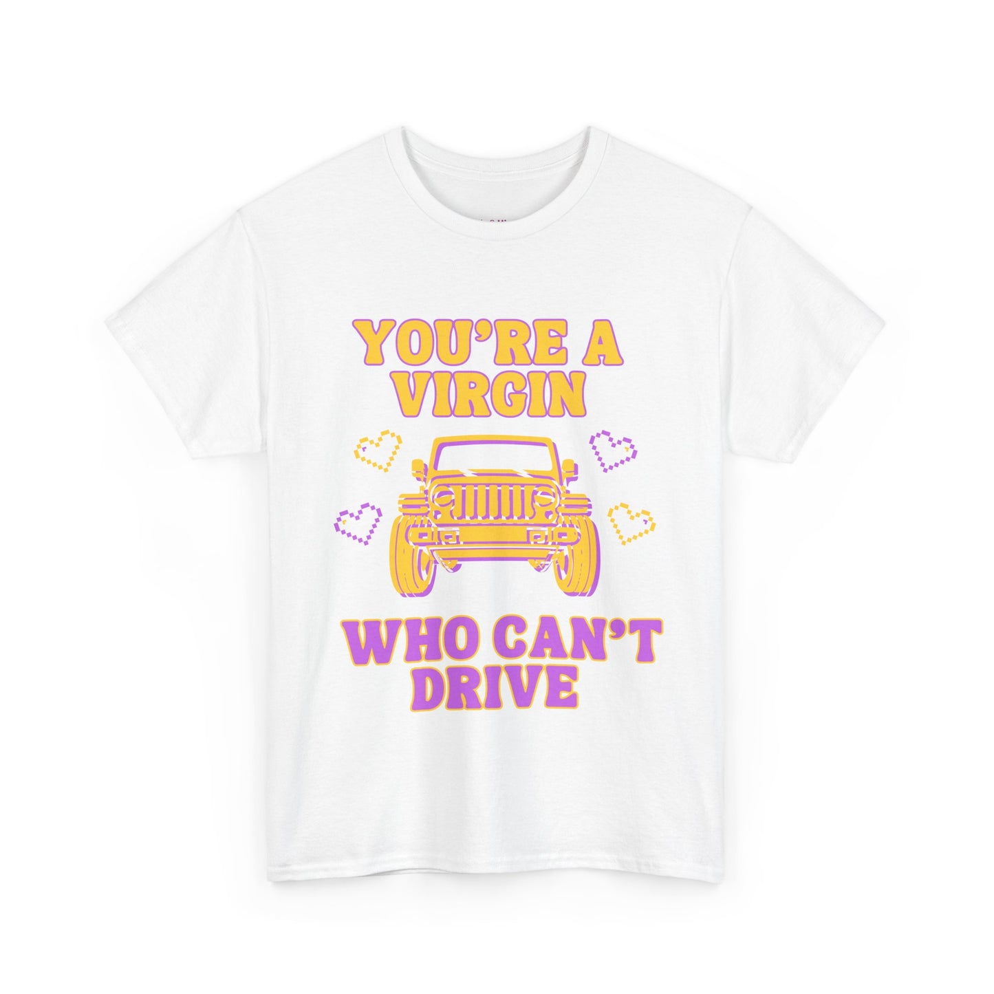 You're a Virgin Who Can't Drive // Unisex Heavy Cotton Tee