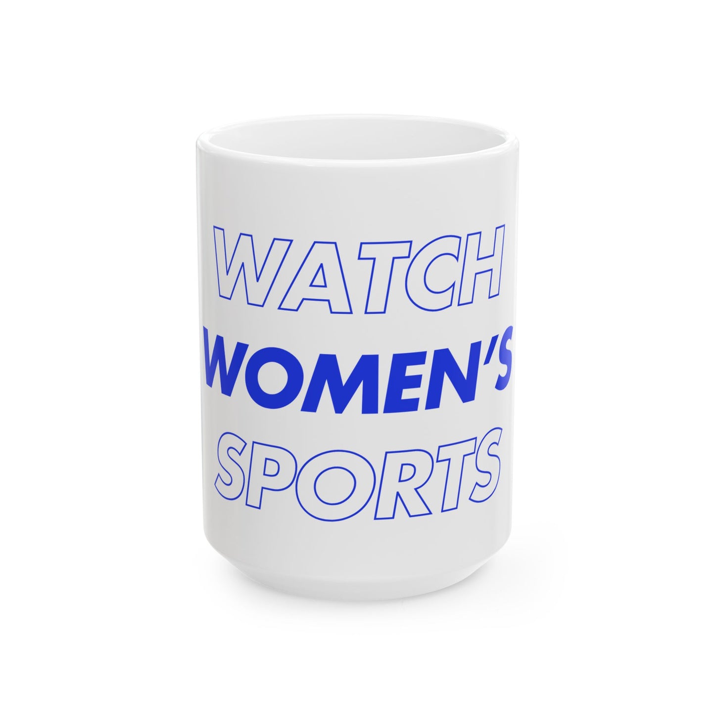 Watch Women's Sports // Ceramic Mug, (11oz, 15oz)