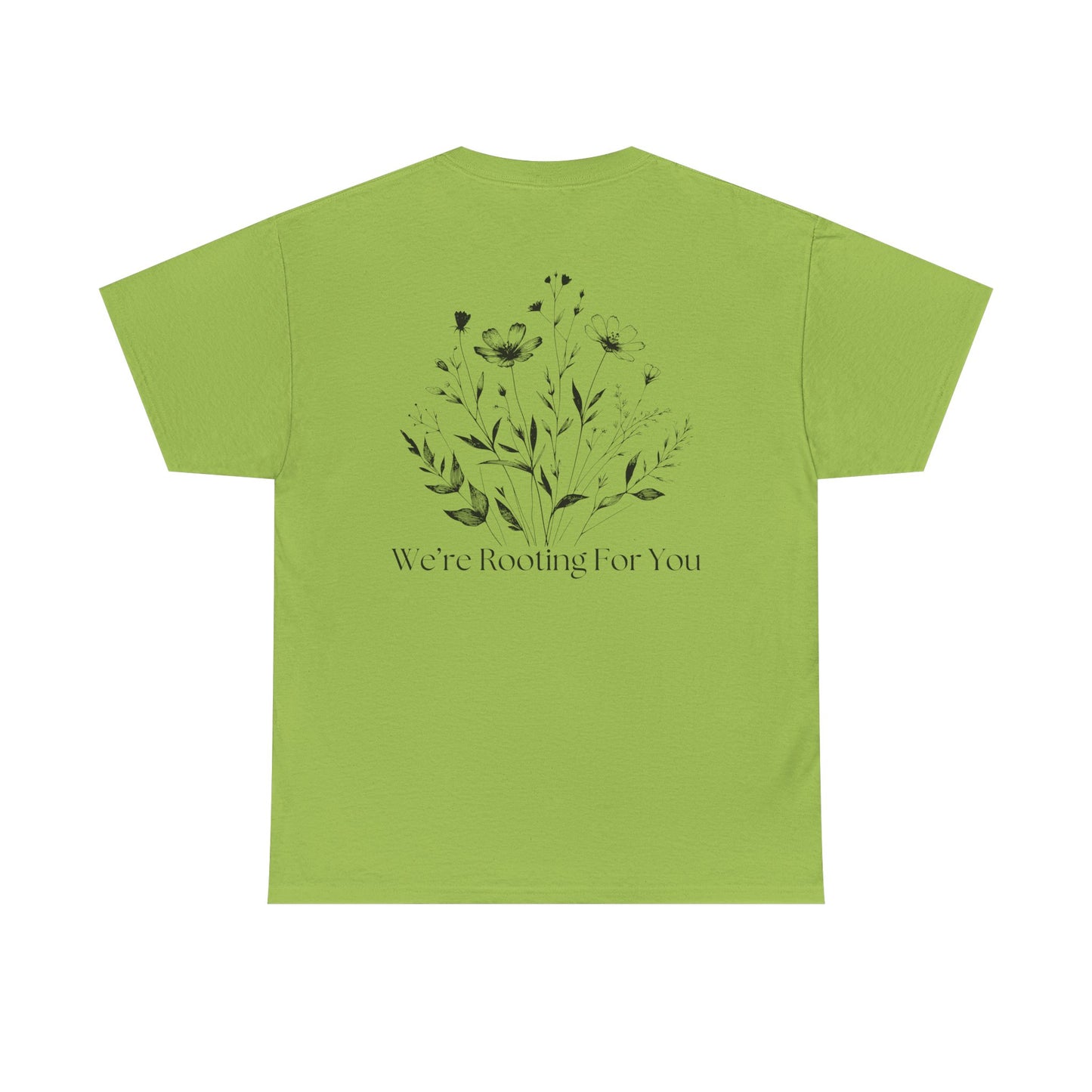 We're Rooting For You - Flowers // Unisex Heavy Cotton Tee - Perfect for Everyday Comfort
