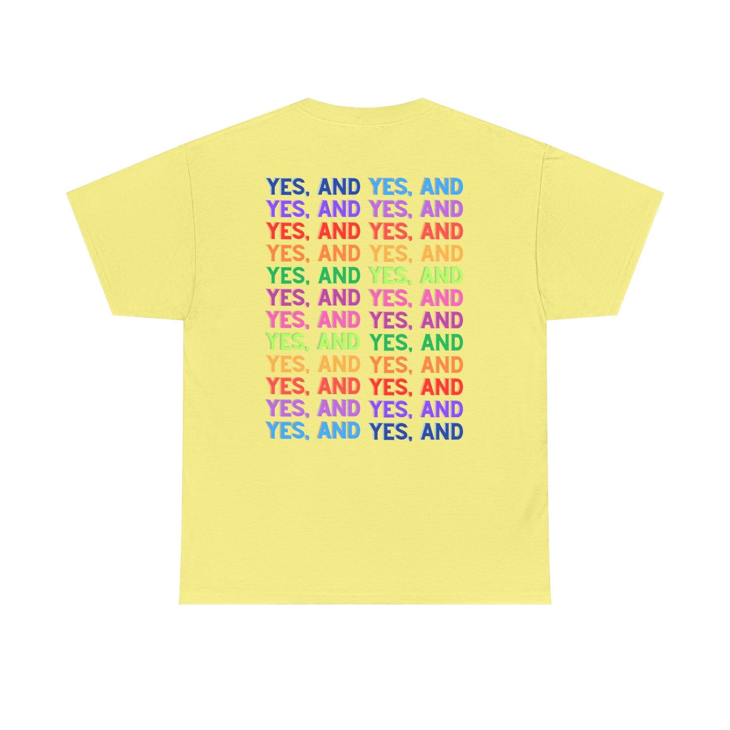 Improv, Multi Color "Yes, And" Double-sided // Colorful Affirmation Unisex Heavy Cotton Tee
