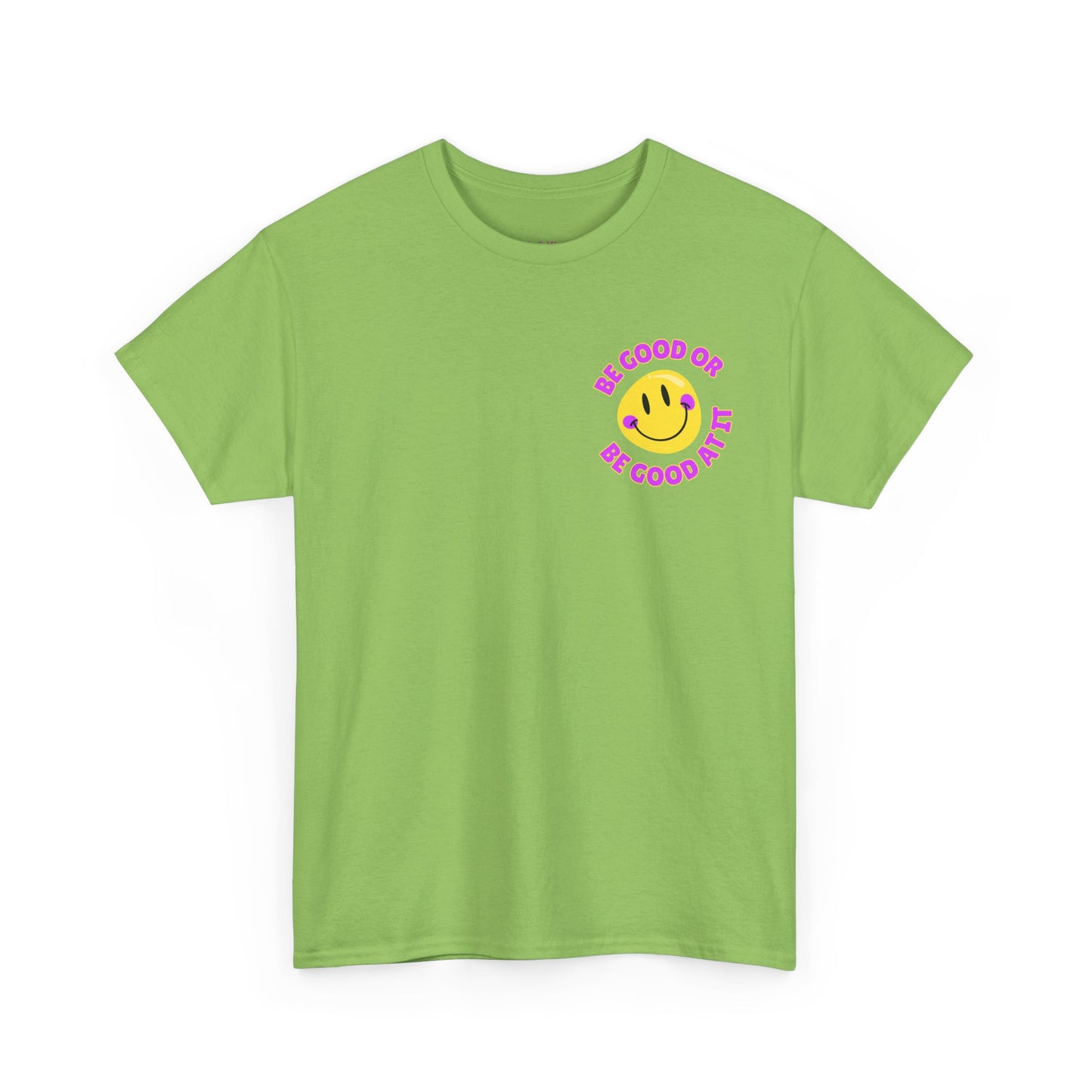 Be Good or Be Good at It - Pocket Placement // Unisex Heavy Cotton Tee - Vibes Shirt