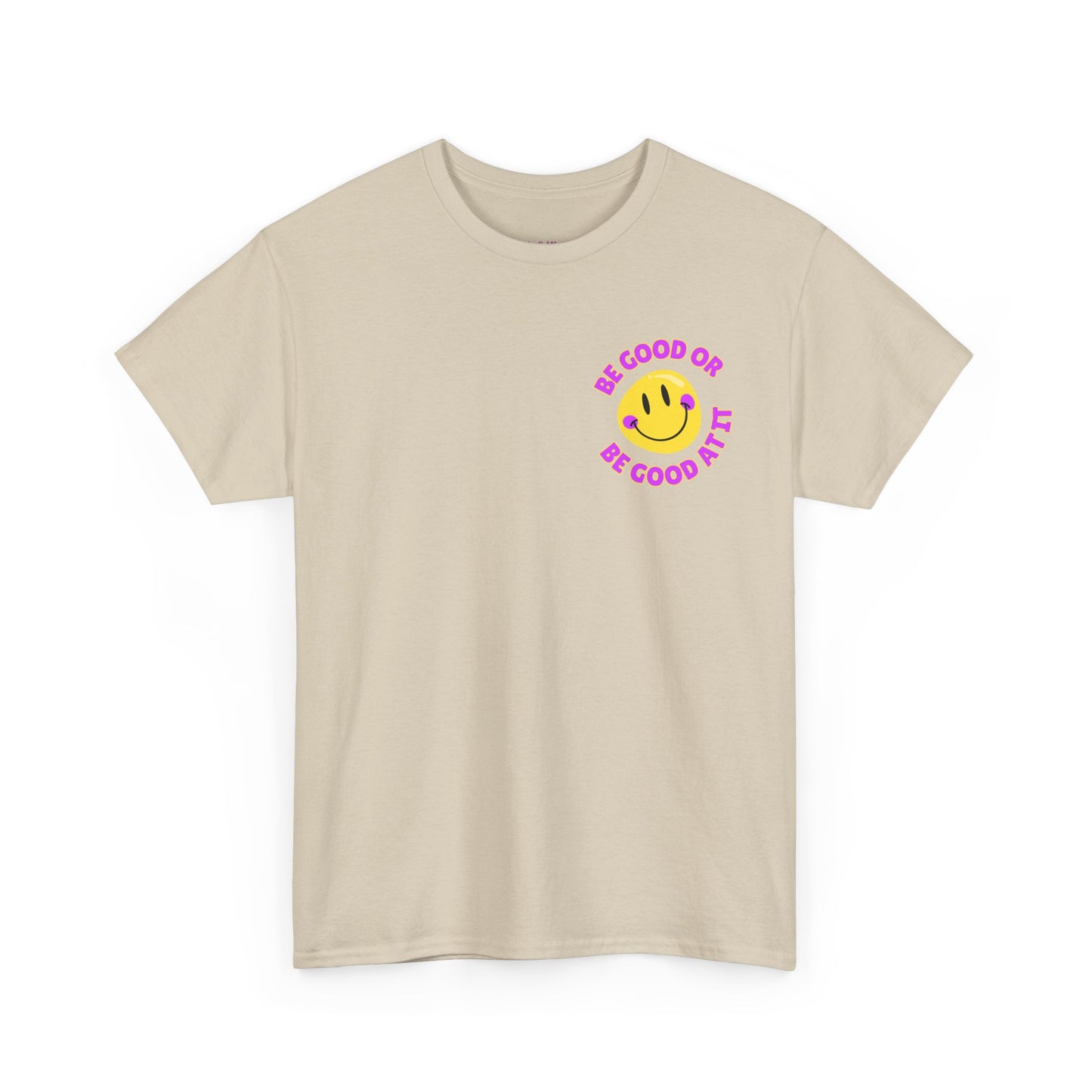 Be Good or Be Good at It - Pocket Placement // Unisex Heavy Cotton Tee - Vibes Shirt