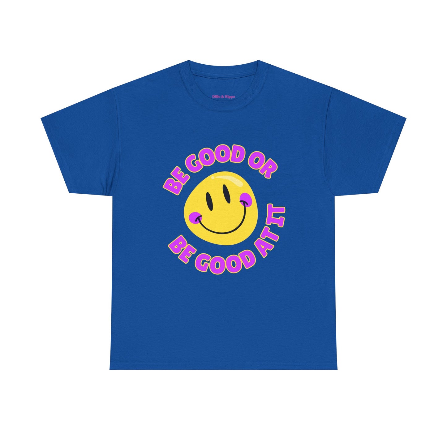 Be Good or Be Good at It // Unisex Heavy Cotton Tee - Vibes Shirt