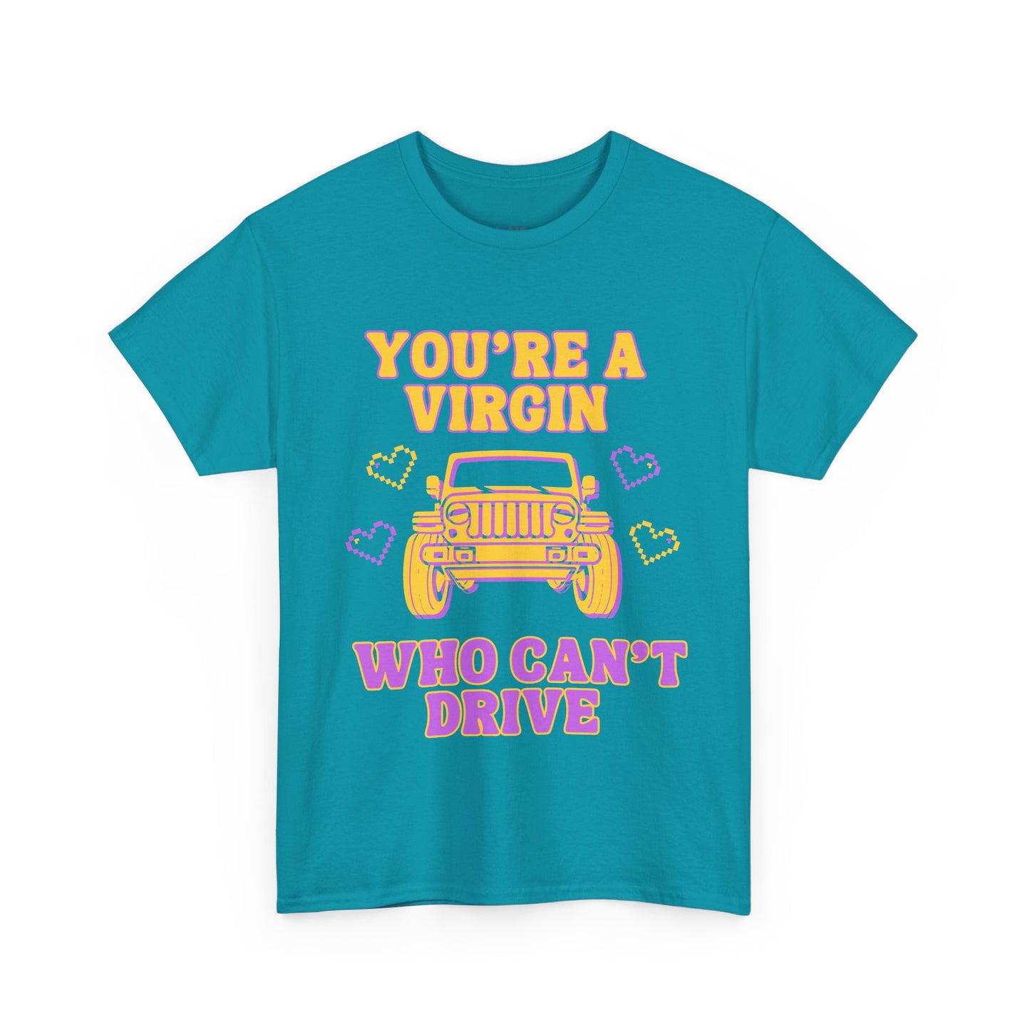 You're a Virgin Who Can't Drive // Unisex Heavy Cotton Tee