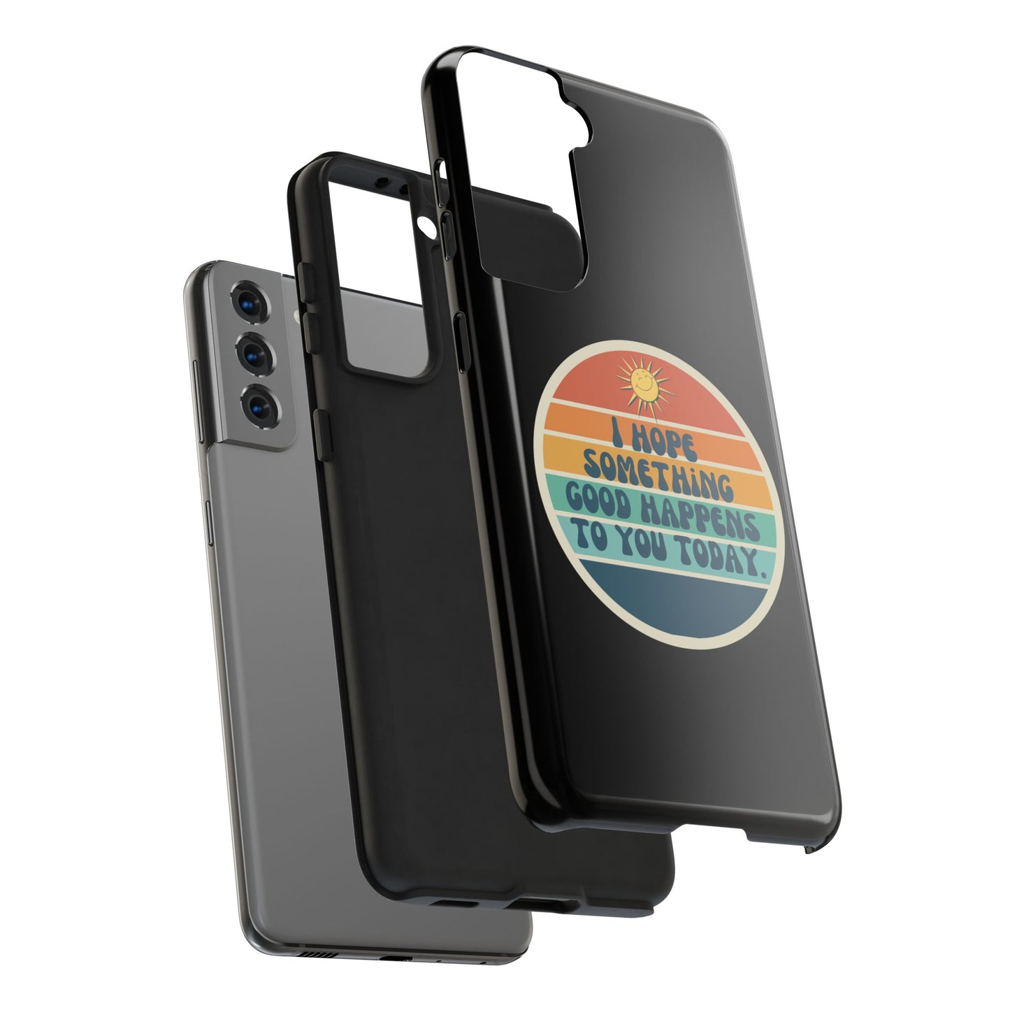 I hope something good happens to you today // Phone Case
