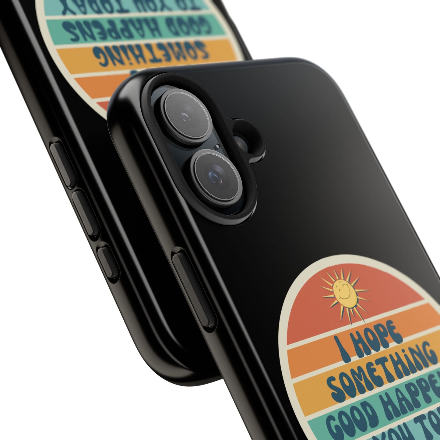 I hope something good happens to you today // Phone Case