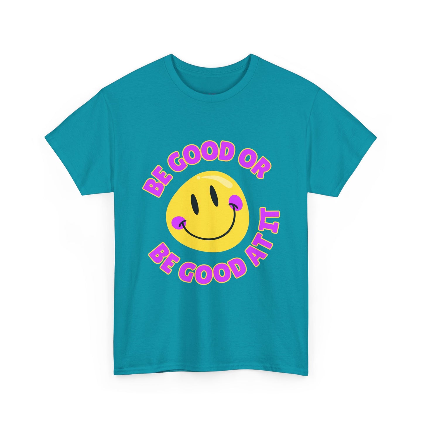 Be Good or Be Good at It // Unisex Heavy Cotton Tee - Vibes Shirt