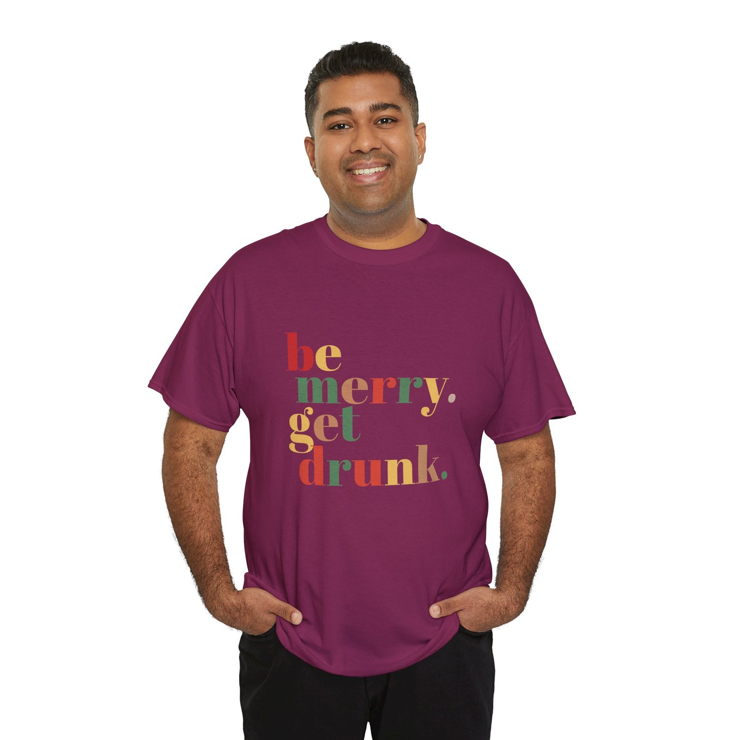 Be Merry Get Drunk Unisex Cotton Tee