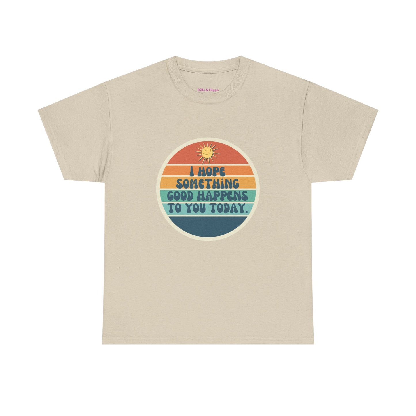 I Hope Something Good Happens to You Today. // Short Sleeve Tee