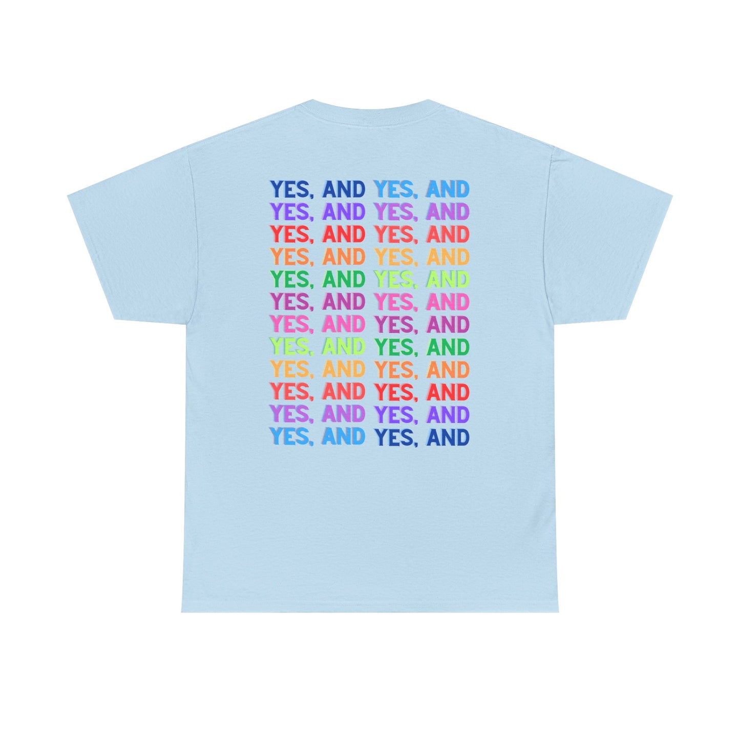 Improv, Multi Color "Yes, And" Double-sided // Colorful Affirmation Unisex Heavy Cotton Tee