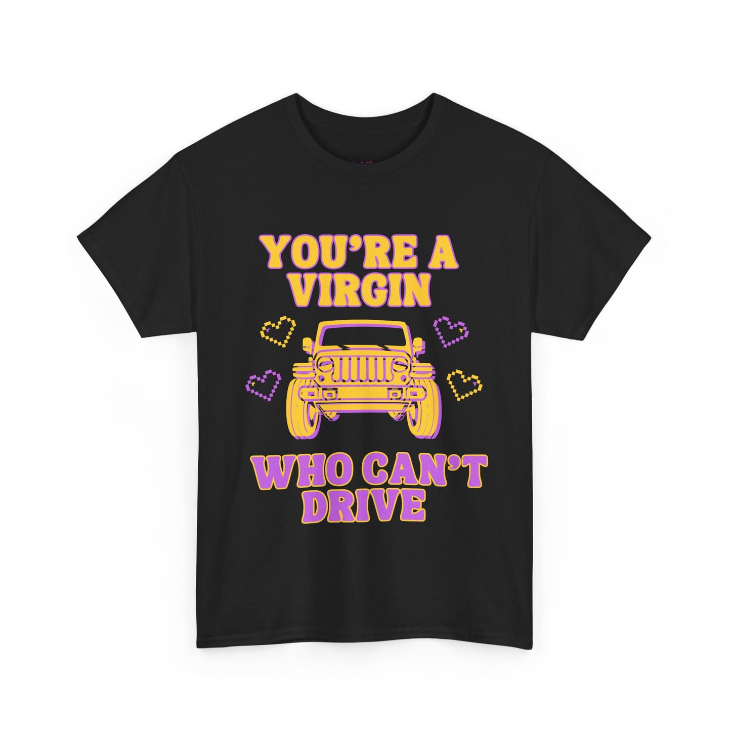 You're a Virgin Who Can't Drive // Unisex Heavy Cotton Tee