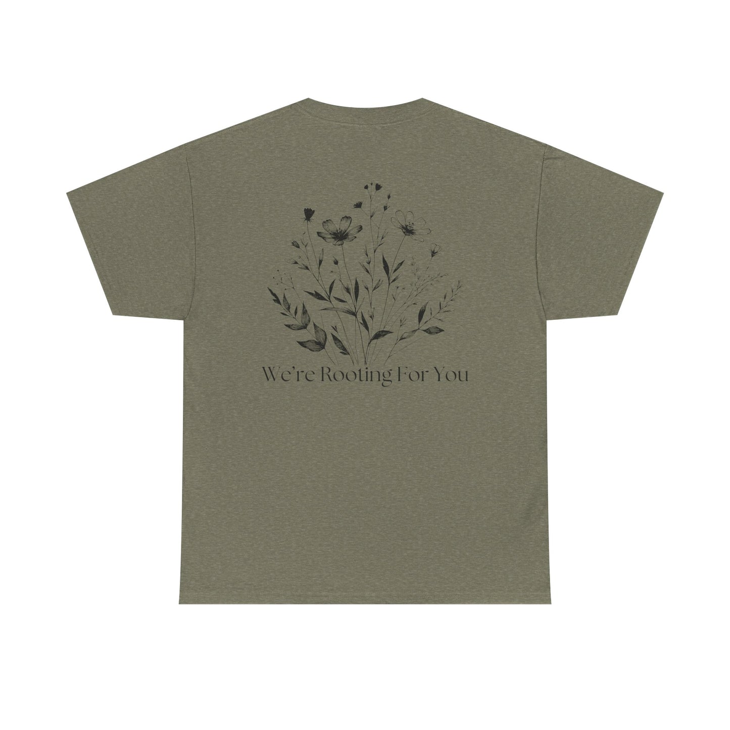 We're Rooting For You - Flowers // Unisex Heavy Cotton Tee - Perfect for Everyday Comfort