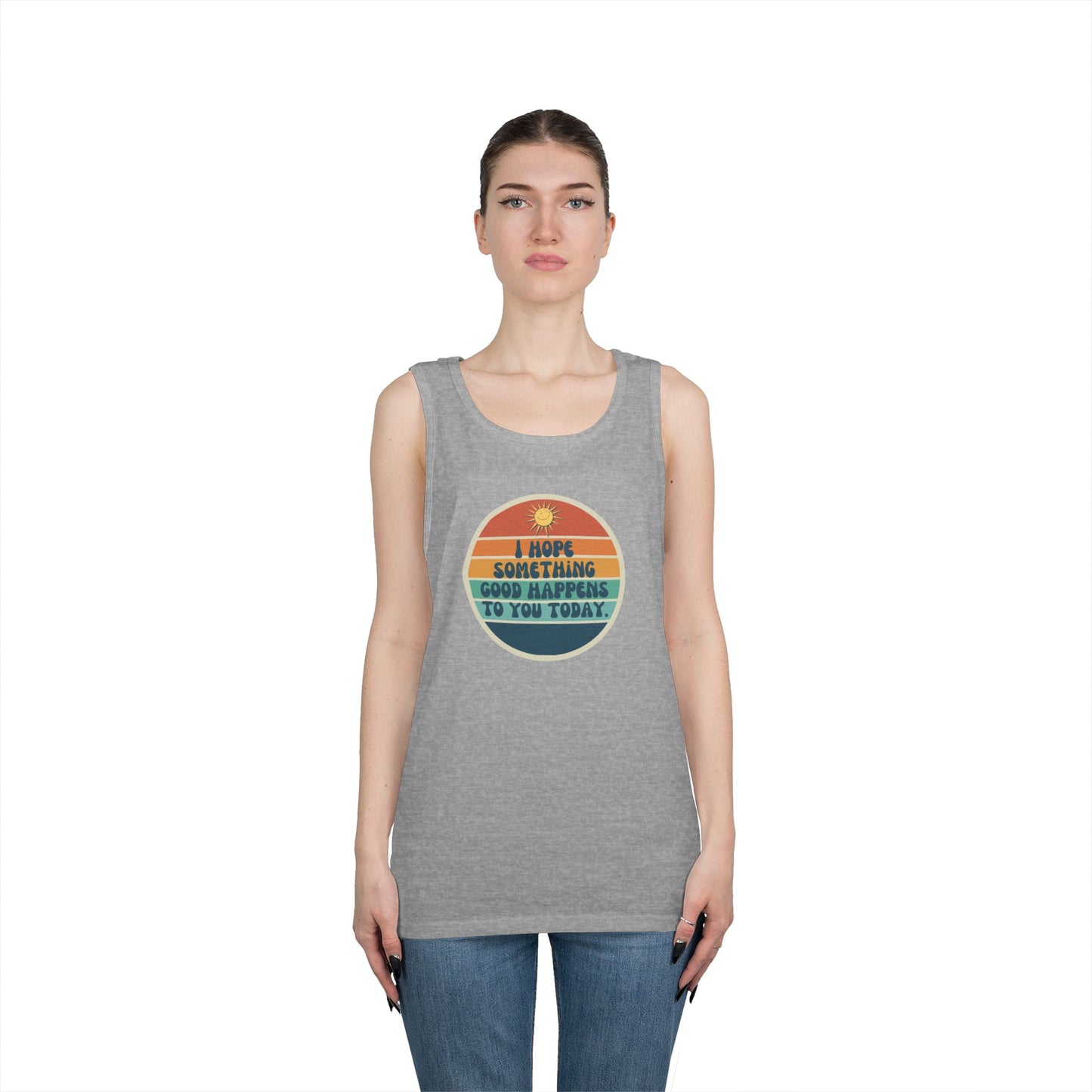 I Hope Something Good Happens to You Today. // Unisex Heavy Cotton Tank Top