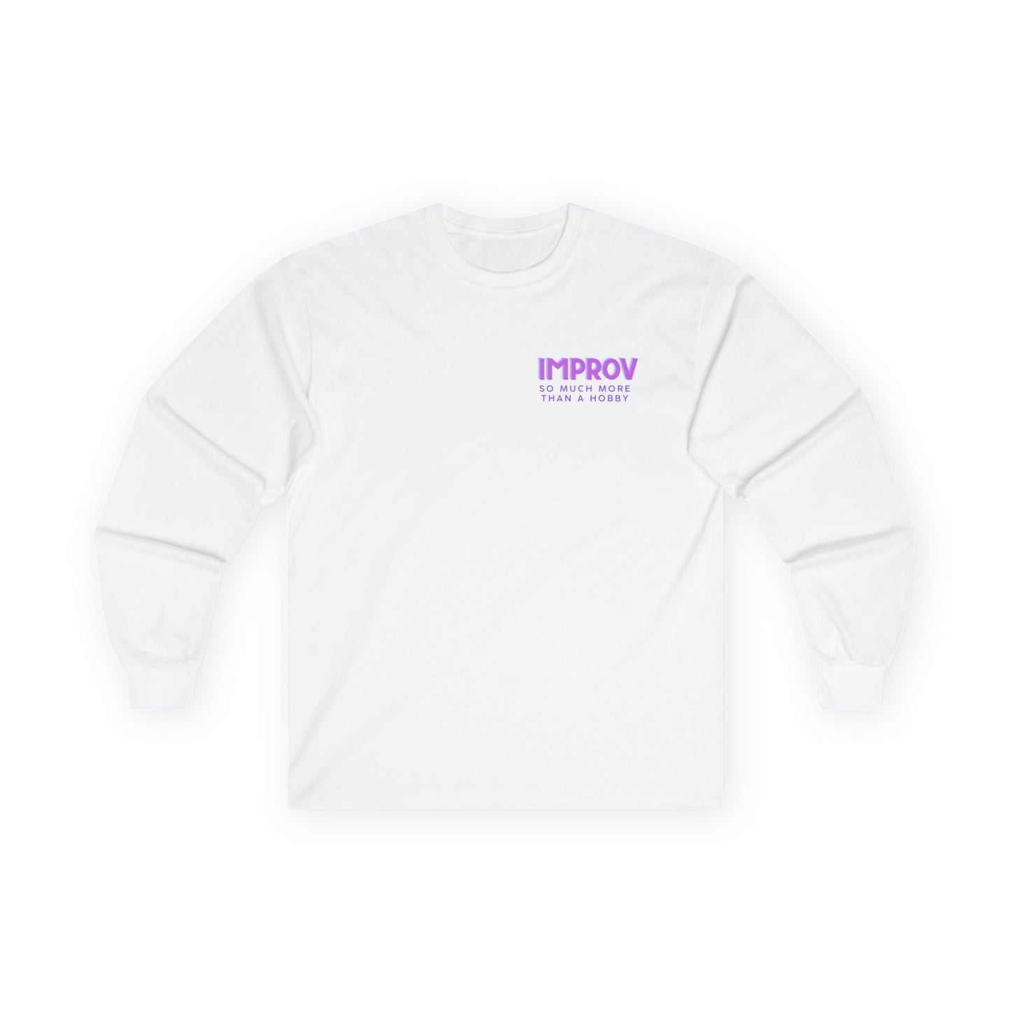 Improv, "Yes, And" Double-sided // Enthusiast Long Sleeve Tee