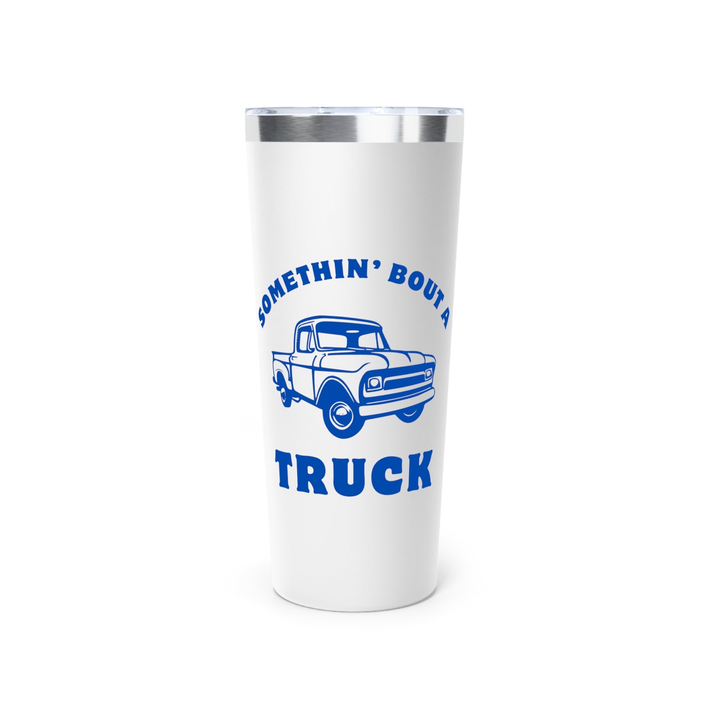Somethin' Bout A Truck // Copper Vacuum Insulated Tumbler, 22oz - Blue Text