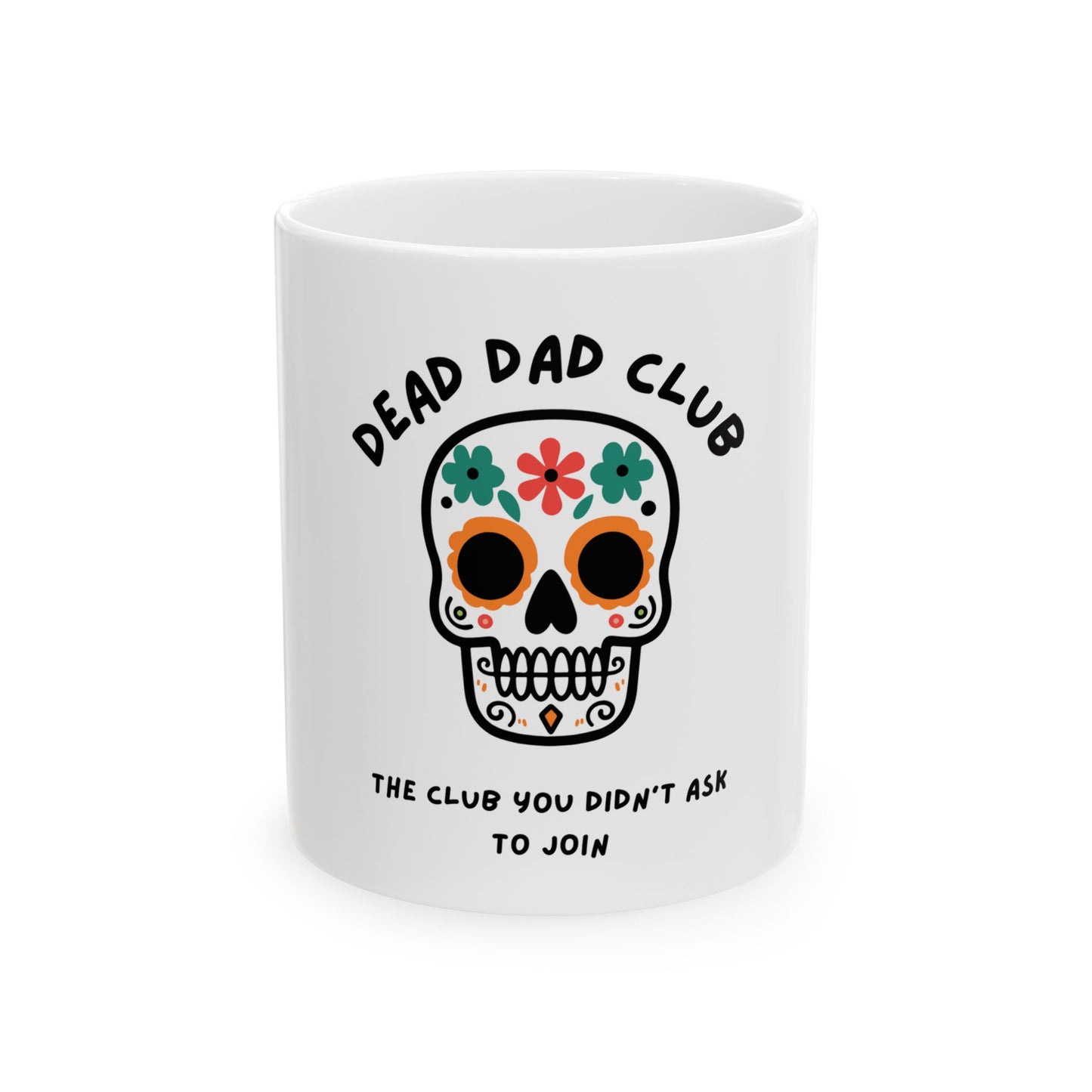 The Club You Didn't Ask to Join - Dead Dad // Ceramic Mug, (11oz, 15oz)
