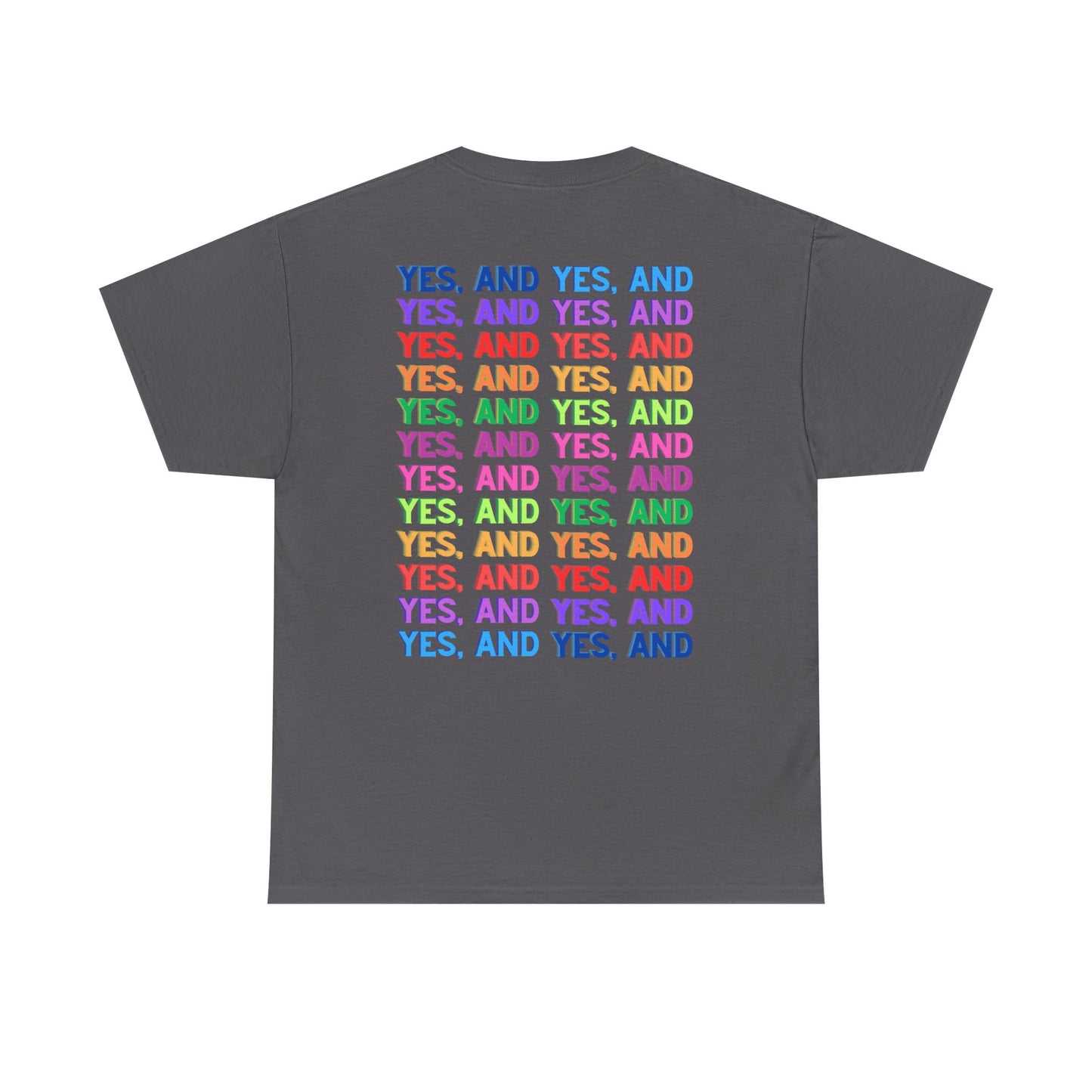 Improv, Multi Color "Yes, And" Double-sided // Colorful Affirmation Unisex Heavy Cotton Tee