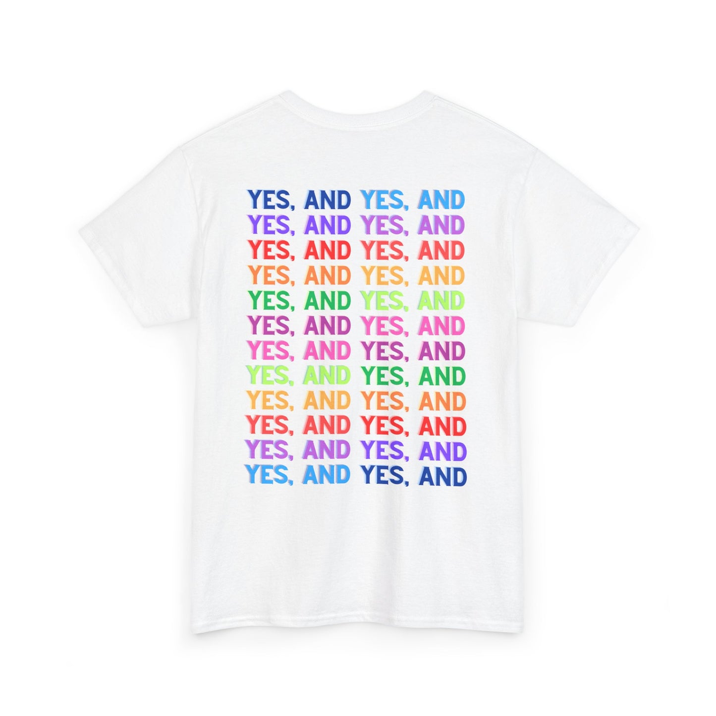 Improv, Multi Color "Yes, And" Double-sided // Colorful Affirmation Unisex Heavy Cotton Tee