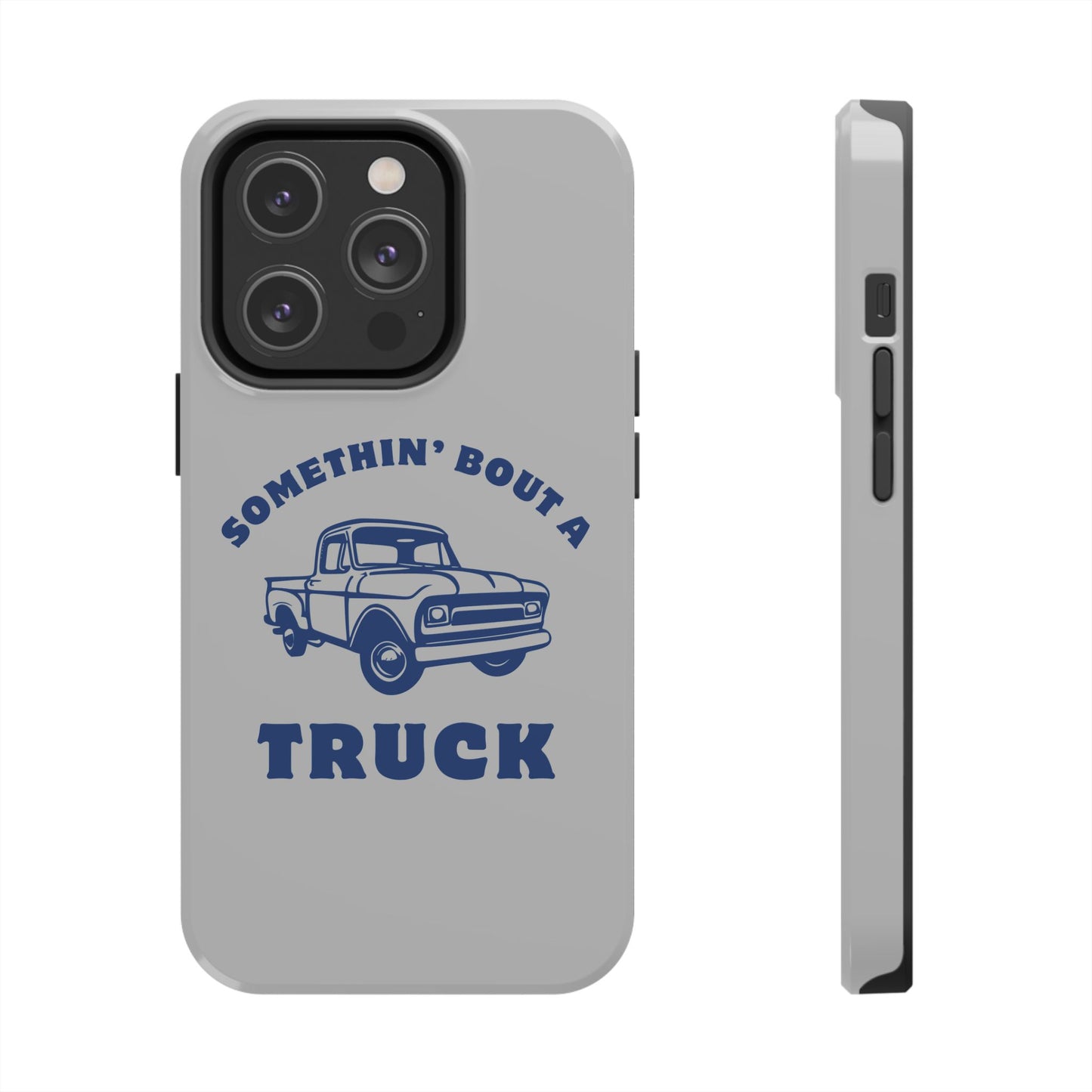 Somethin' Bout a Truck // Phone Case