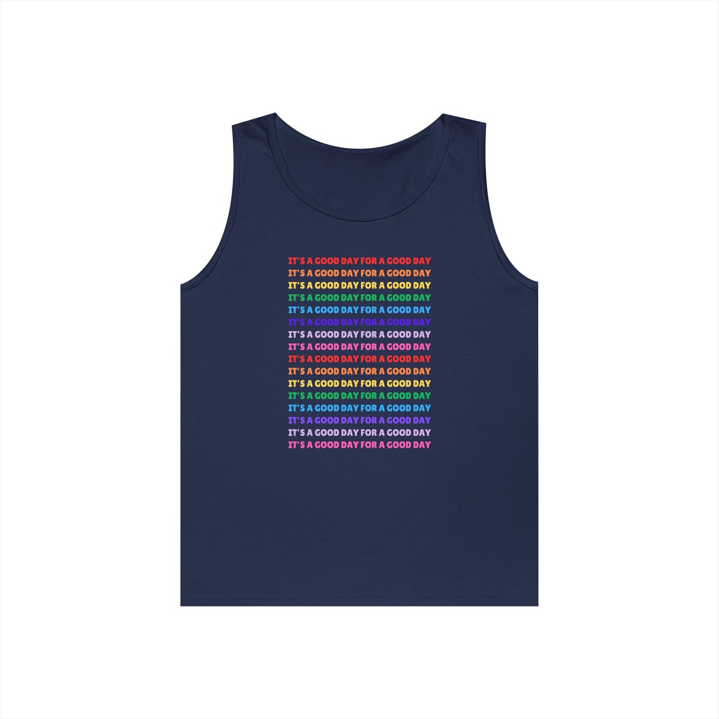 It's A Good Day For A Good Day - Positive Vibes /// Unisex Heavy Cotton Tank Top