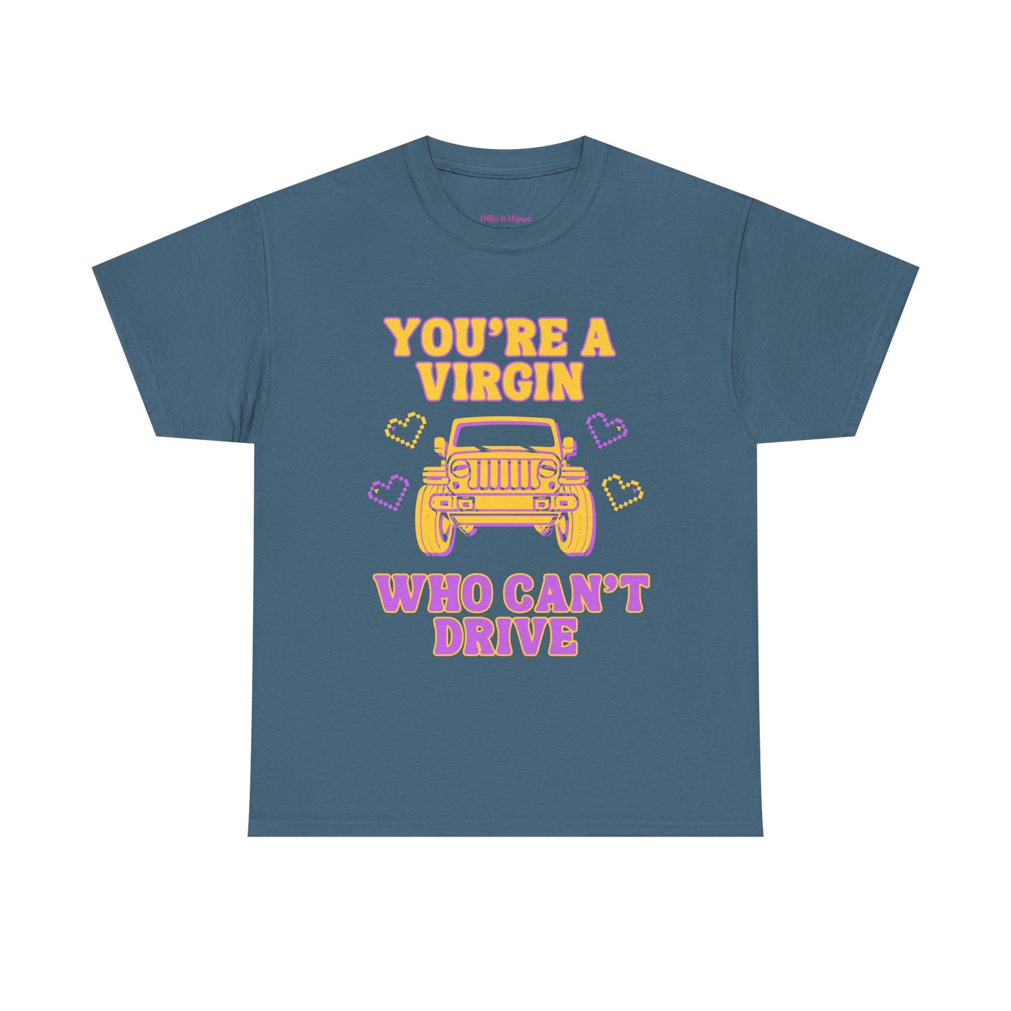 You're a Virgin Who Can't Drive // Unisex Heavy Cotton Tee
