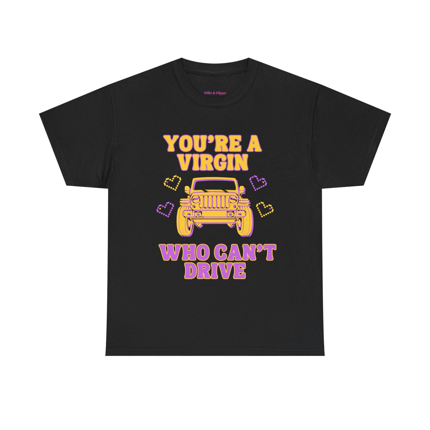 You're a Virgin Who Can't Drive // Unisex Heavy Cotton Tee