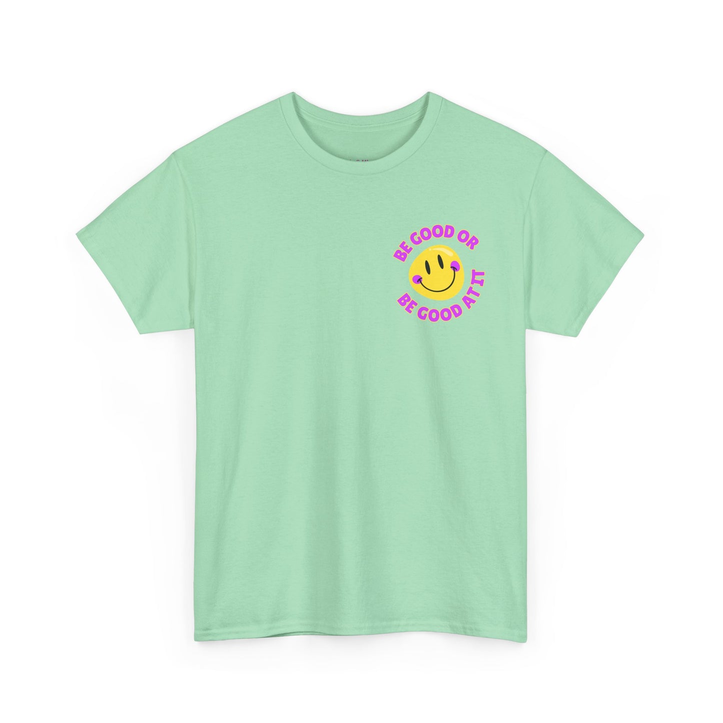 Be Good or Be Good at It - Pocket Placement // Unisex Heavy Cotton Tee - Vibes Shirt
