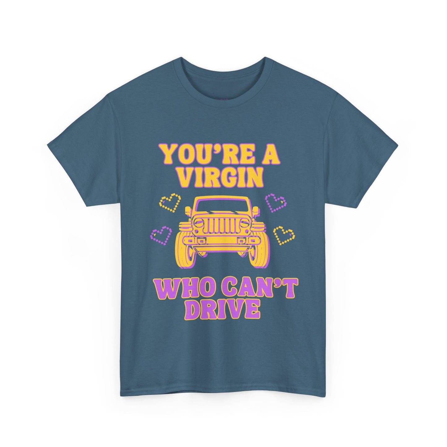 You're a Virgin Who Can't Drive // Unisex Heavy Cotton Tee