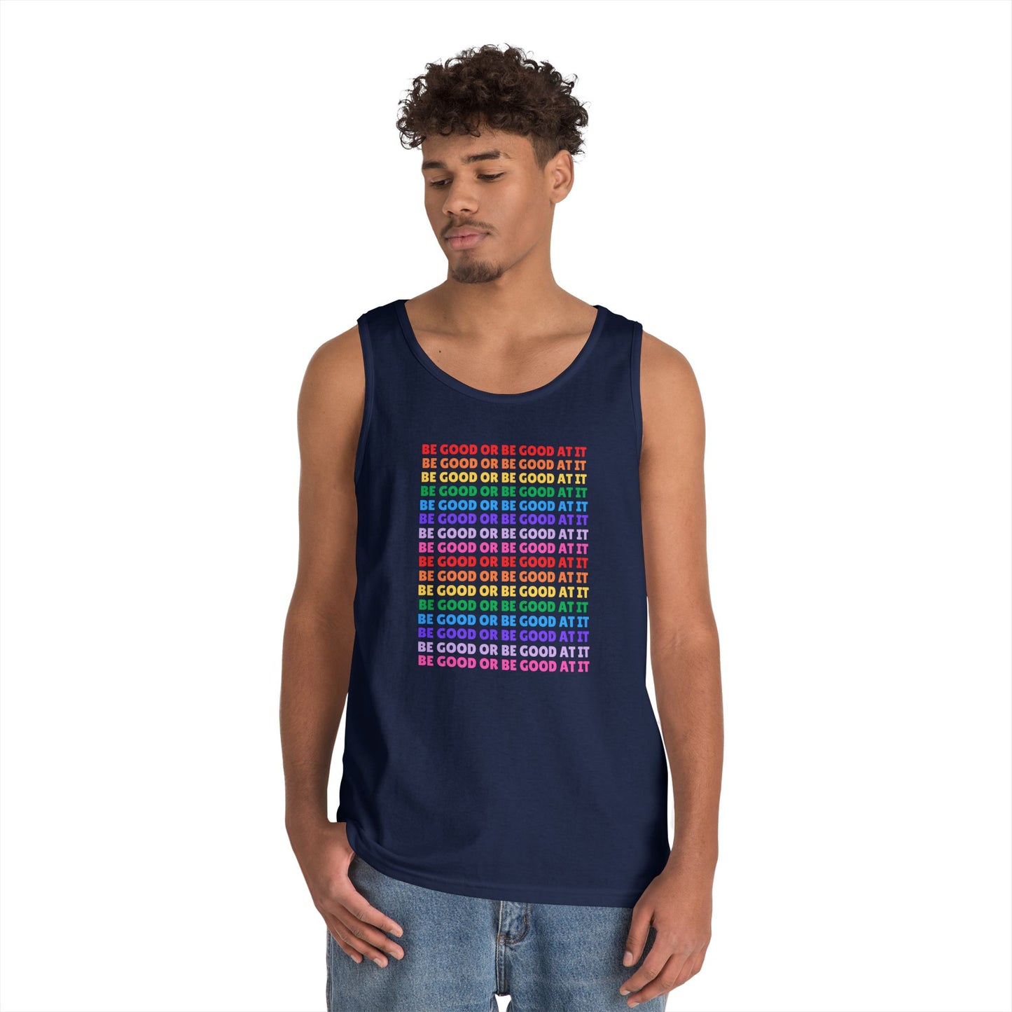 Be Good Or Be Good At It // Unisex Heavy Cotton Tank Top