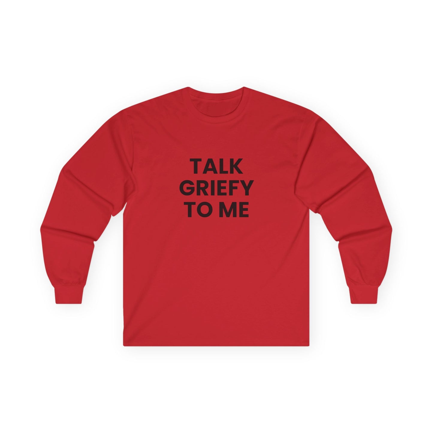 Talk Griefy to Me // Unisex Ultra Cotton Long Sleeve Tee