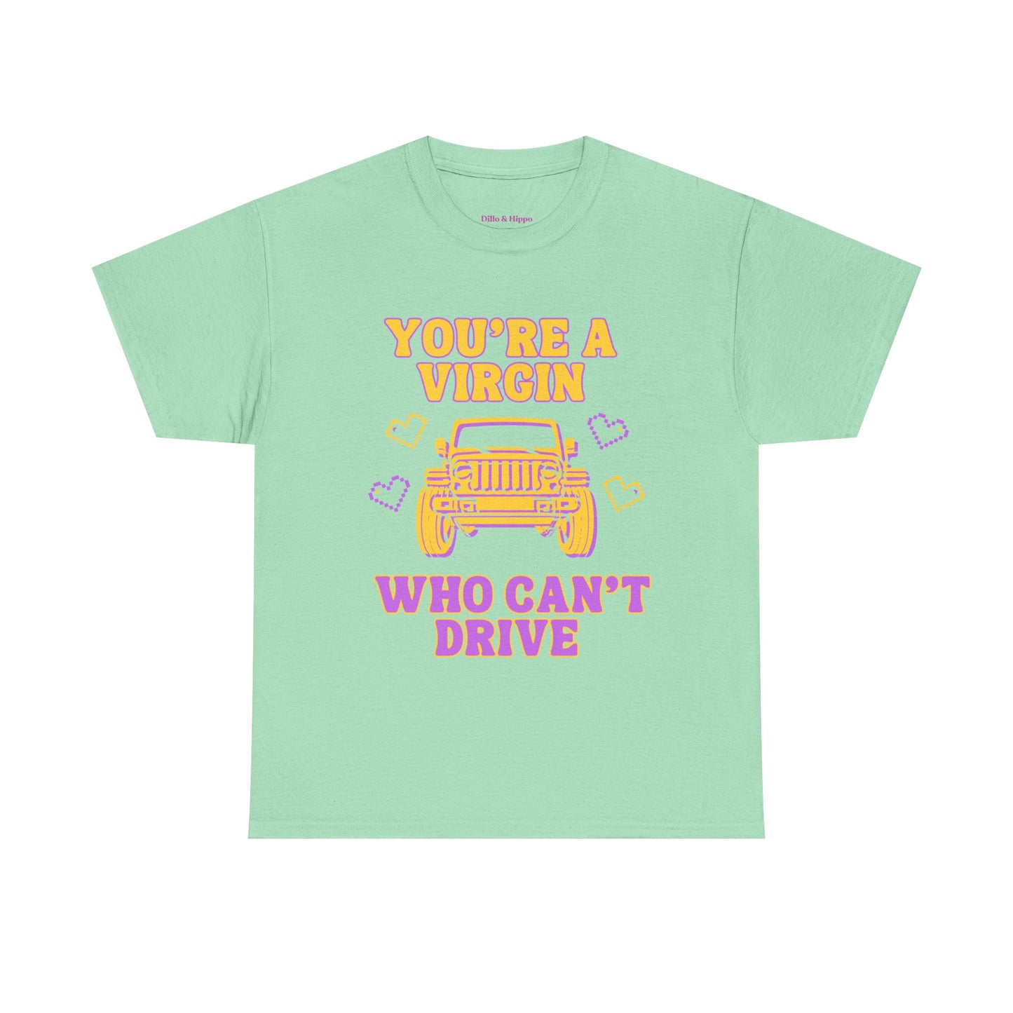 You're a Virgin Who Can't Drive // Unisex Heavy Cotton Tee