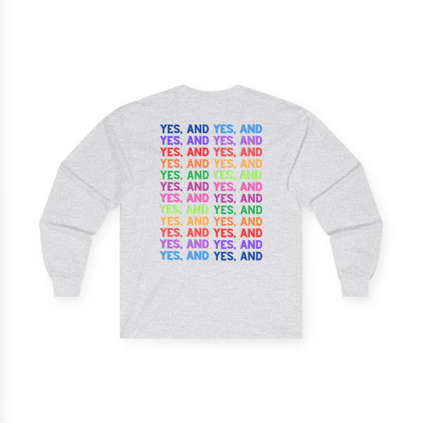Improv, "Yes, And" Double-sided // Enthusiast Long Sleeve Tee