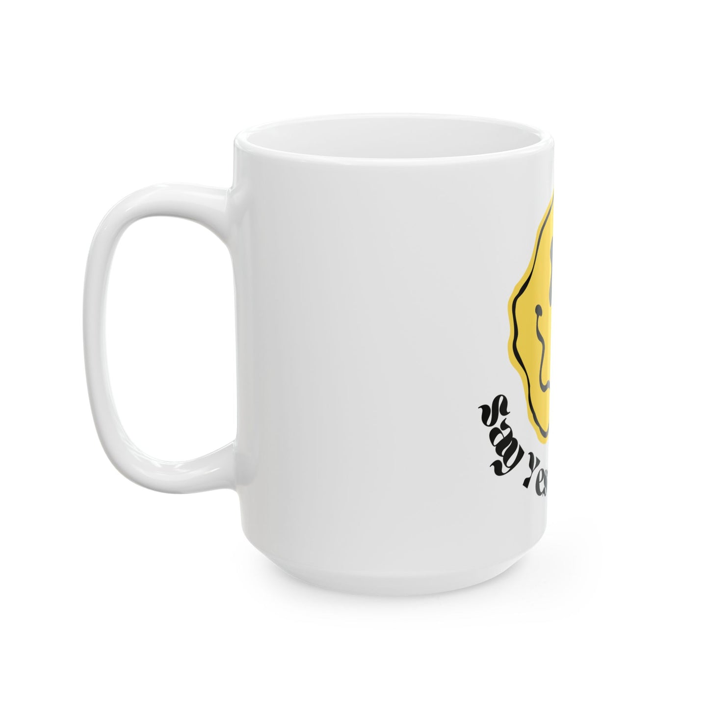Say Yes To Coffee // Ceramic Mug, (11oz, 15oz)