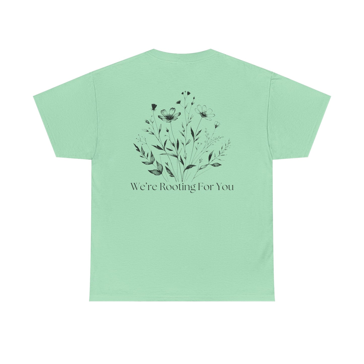 We're Rooting For You - Flowers // Unisex Heavy Cotton Tee - Perfect for Everyday Comfort