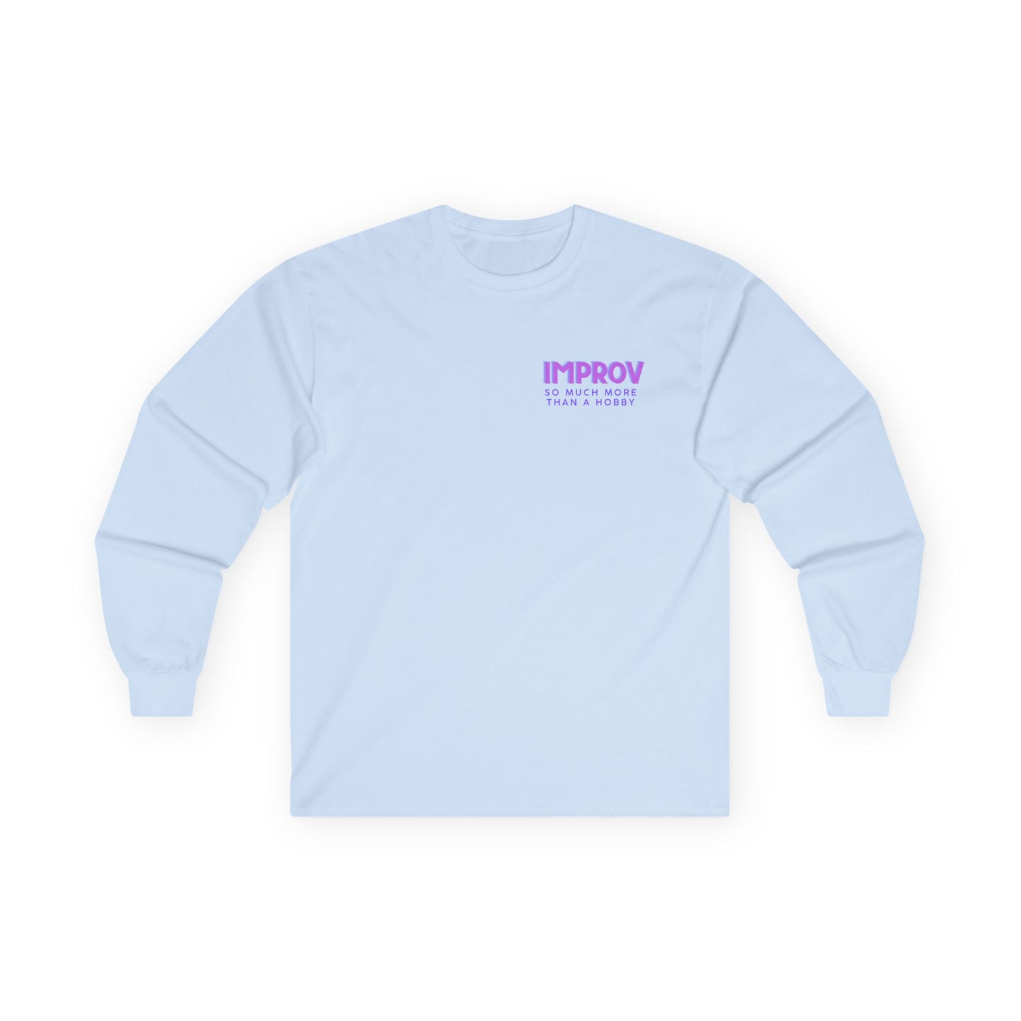 Improv, "Yes, And" Double-sided // Enthusiast Long Sleeve Tee
