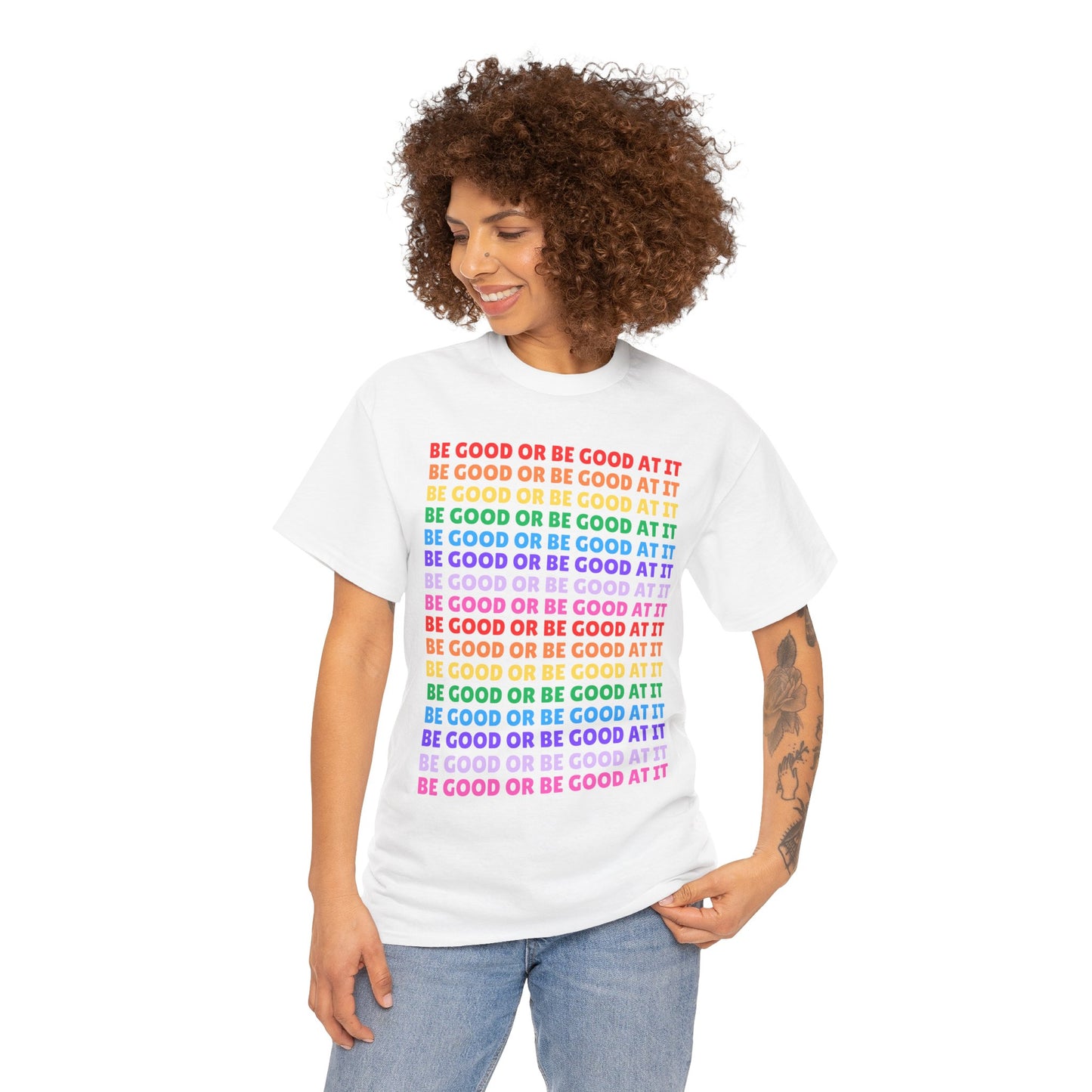 Be Good or Be Good at It - Multi Rainbow Pattern // Motivational Unisex Heavy Cotton Tee