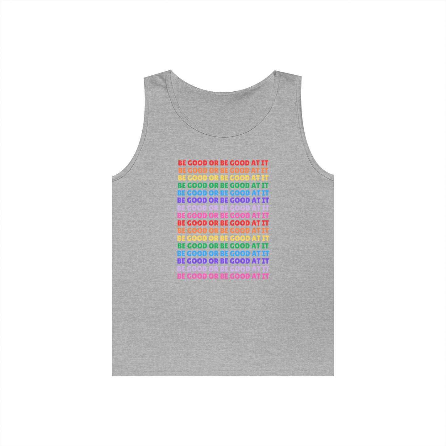 Be Good Or Be Good At It // Unisex Heavy Cotton Tank Top