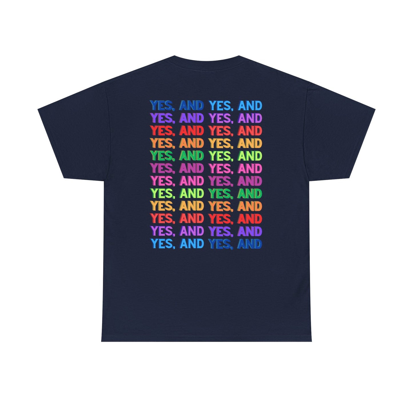 Improv, Multi Color "Yes, And" Double-sided // Colorful Affirmation Unisex Heavy Cotton Tee