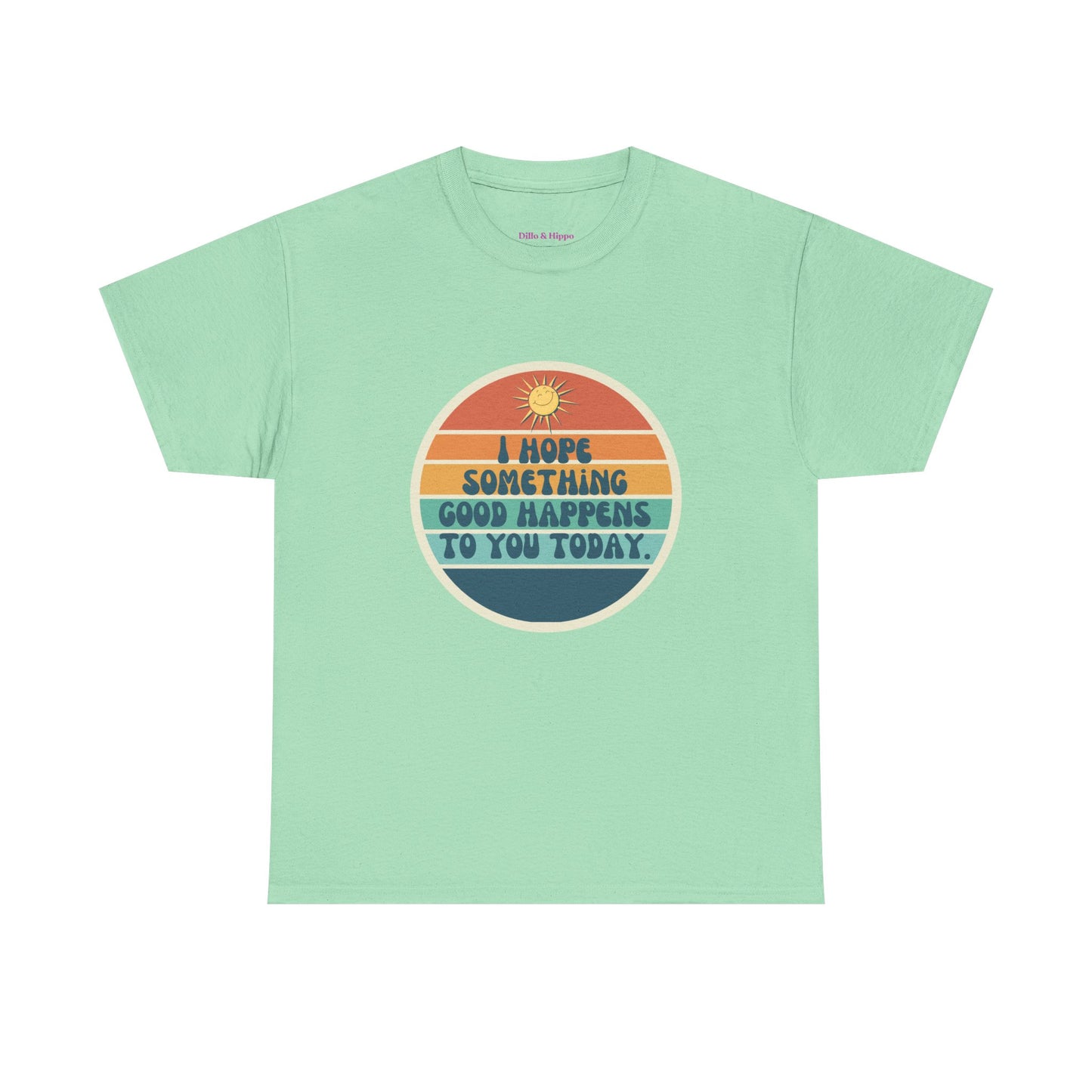 I Hope Something Good Happens to You Today. // Short Sleeve Tee