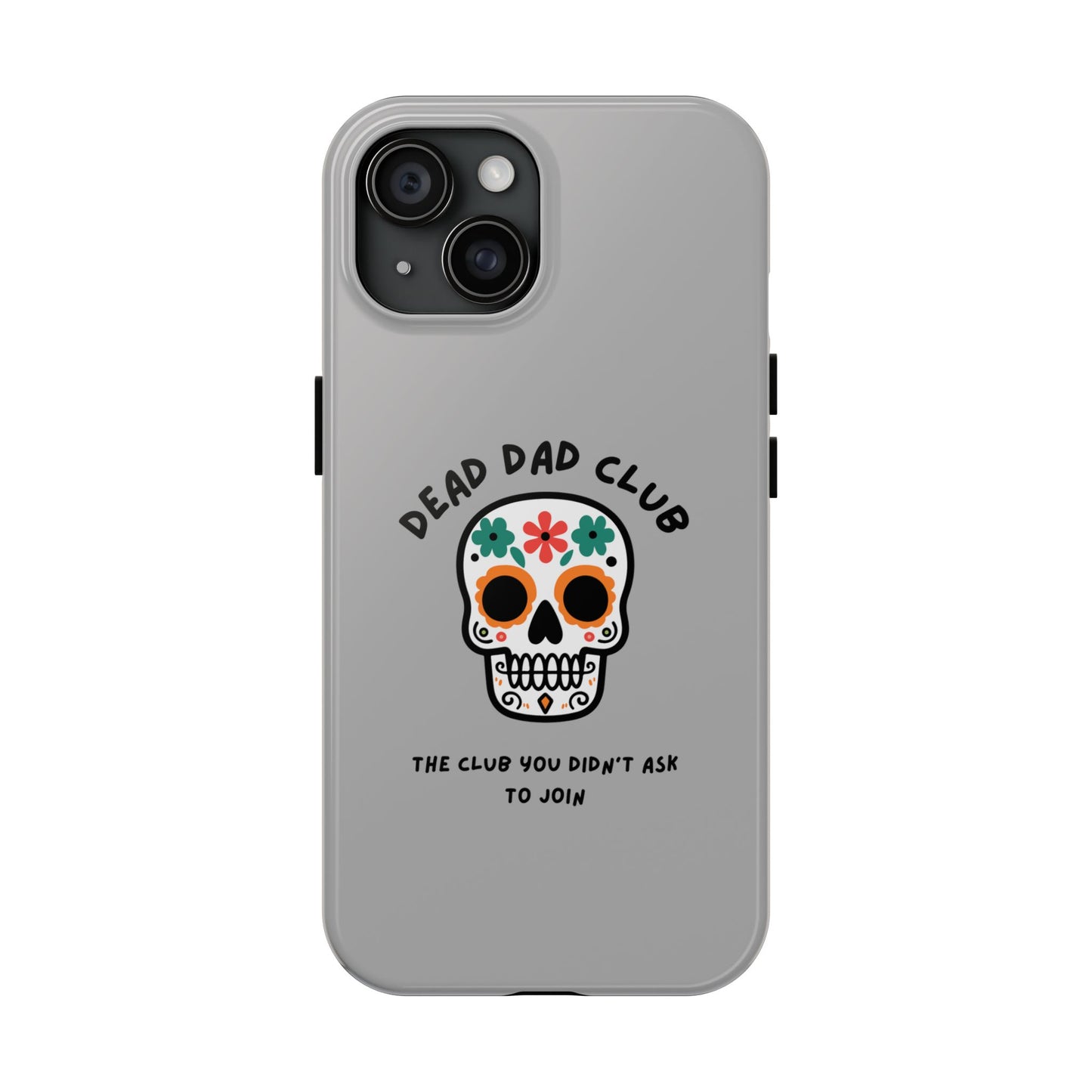 The Club You Didn't Ask to Join - Dead Dad // Phone Case