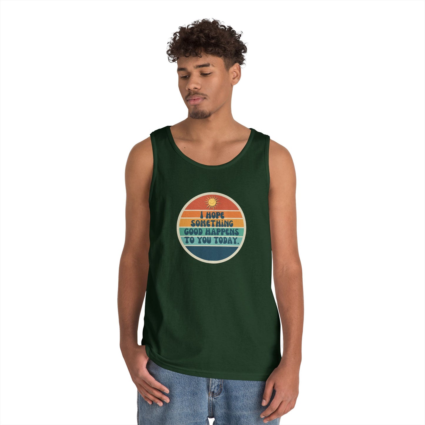 I Hope Something Good Happens to You Today. // Unisex Heavy Cotton Tank Top