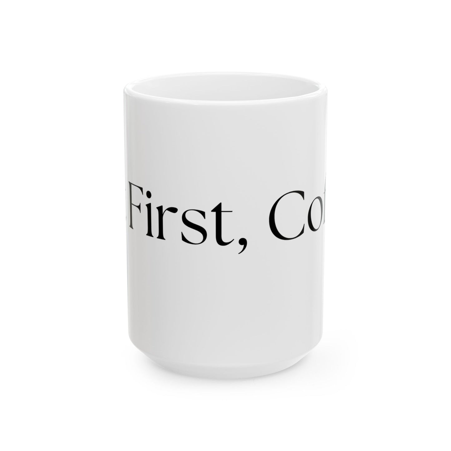 But First, Coffee // Ceramic Mug, (11oz, 15oz)