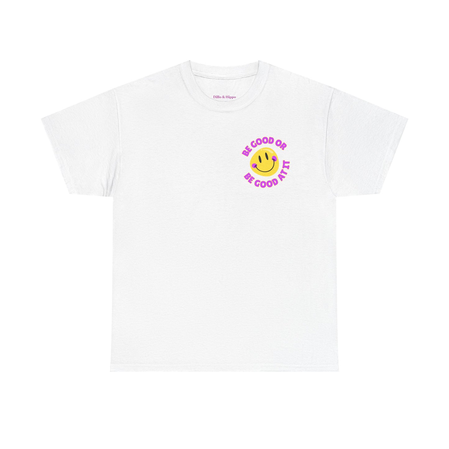 Be Good or Be Good at It - Pocket Placement // Unisex Heavy Cotton Tee - Vibes Shirt
