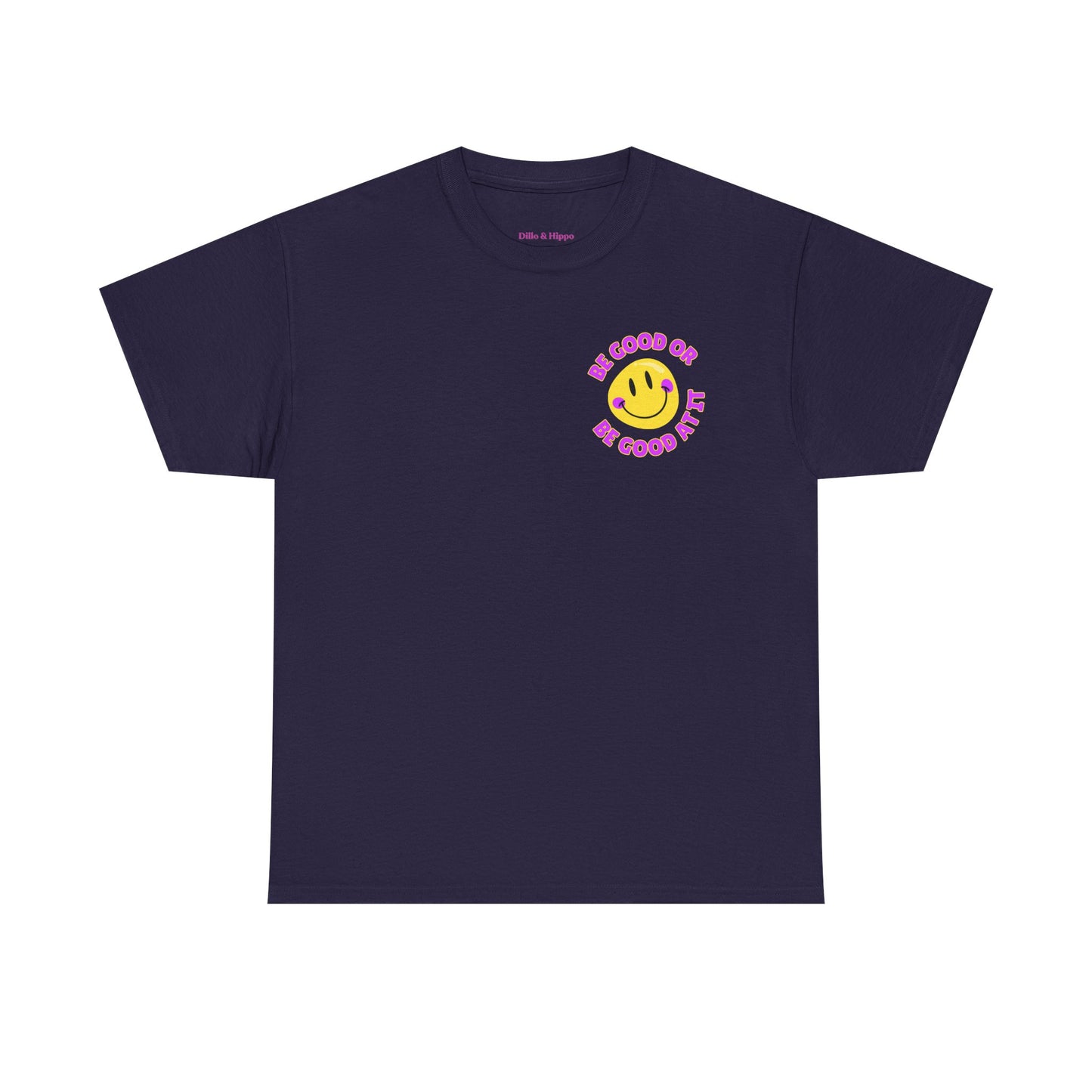 Be Good or Be Good at It - Pocket Placement // Unisex Heavy Cotton Tee - Vibes Shirt