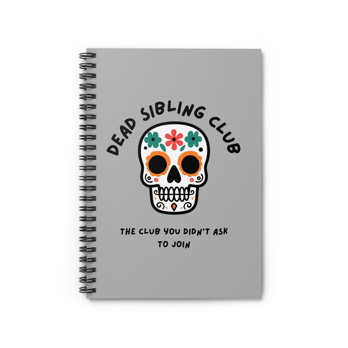 The Club You Didn't Ask to Join - Dead Sibling // Spiral Notebook - Ruled Line