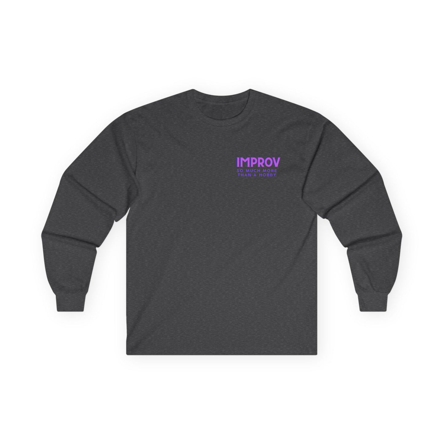 Improv, "Yes, And" Double-sided // Enthusiast Long Sleeve Tee